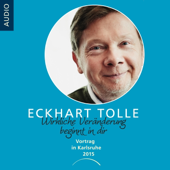 Wirkliche Veränderung beginnt in dir - Eckhart Tolle