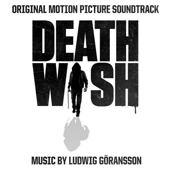 Ludwig Göransson - Death Wish (Original Motion Picture Soundtrack)
