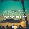 Headhunterz & Crystal Lake - Live Your Life