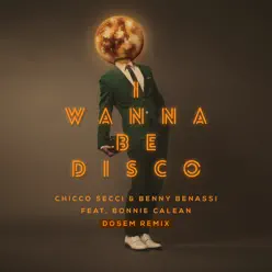I Wanna Be Disco (feat. Bonnie Calean) [Dosem Remix] - Single - Benny Benassi