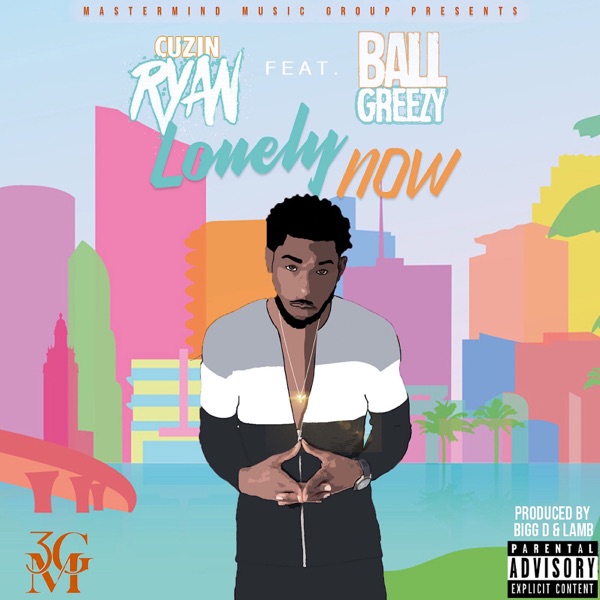 Lonely Now (feat. Ball Greezy) - Single - Cuzin Ryan