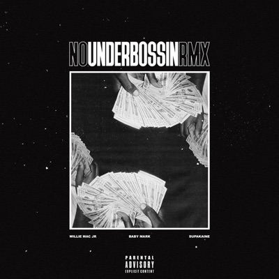 No Underbossin' [feat. Willie Mac Jr., Baby Mark & Supakaine] [Remix] - Single