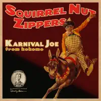 Karnival Joe (From Kokomo) — Squirrel Nut Zippers