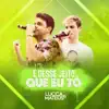 Lucca e Mateus - E Desse Jeito Que Eu Tô