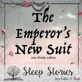 The Emperor’s New Suit: Sleep Stories for Calm & Rest (Unabridged) - Hans Christian Andersen