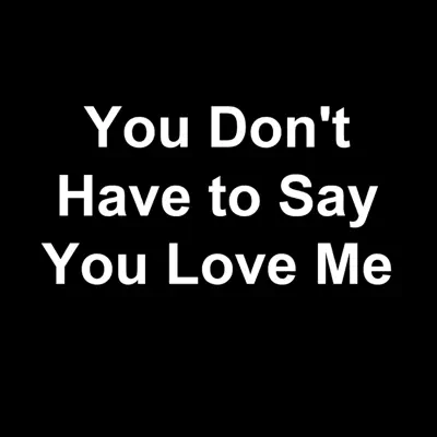 You Don't Have to Say You Love Me - Single - Clarence Carter