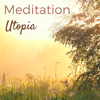 Meditation Utopia - Tranquility Oasis of Peace, Background Music for Mindfulness - Meditation Utopia & Meditation