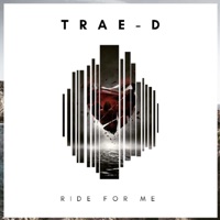 Ride for Me - Single - Trae-D