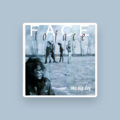 Listen to Face to Face, watch music videos, read bio, see tour dates & more!
