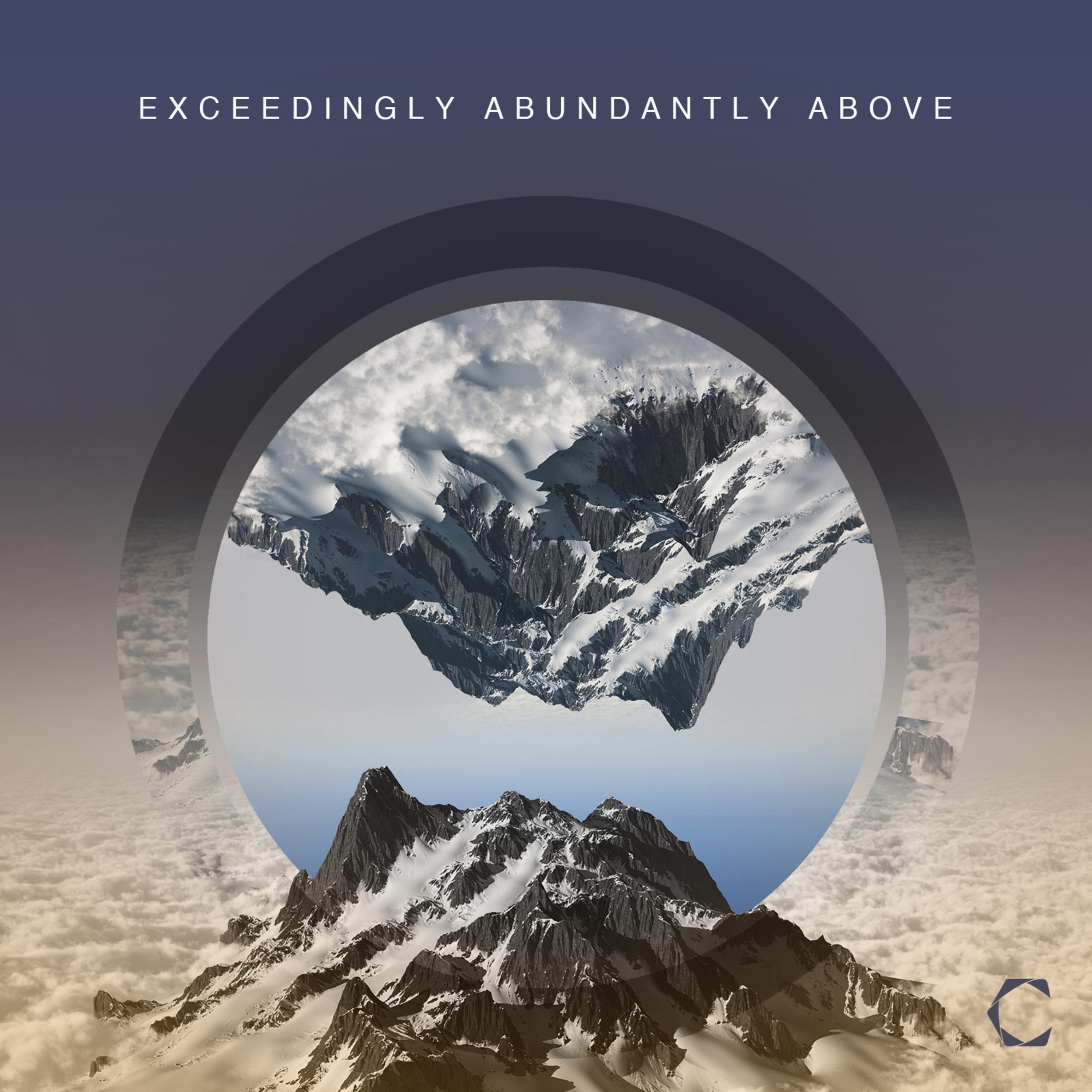 Exceedingly Abundantly Above