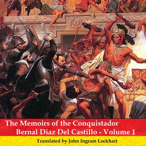 The Memoirs of the Conquistador Bernal Diaz del Castillo - Volume 1 (Unabridged) cover