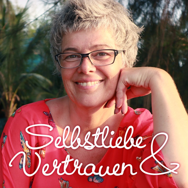 Selbstliebe & Vertrauen. Dein Podcast für ein authentisches und freies Leben.