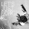 Let's Just Forget It (Acoustic Ep)