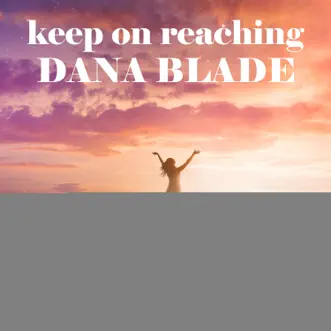 Keep on Reaching - Single by Dana Blade album reviews, ratings, credits