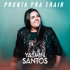 Pronta pra Trair by Yasmin Santos iTunes Track 1