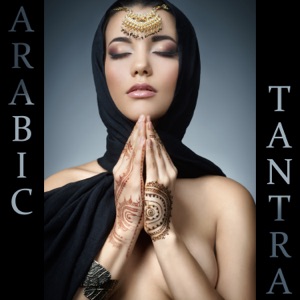 Arabic Tantra: Moment of Pleasure, Deep Sensation, Kamasutra, Touch Sensitive, Oriental Passion