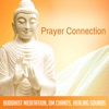 Prayer Connection: Buddhist Meditation, Om Chants, Healing Sounds