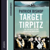 Target Tirpitz - Patrick Bishop