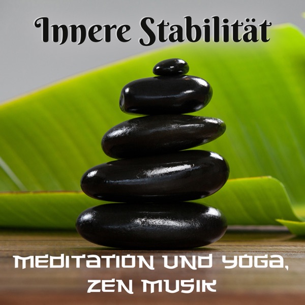 Innere Stabilität: Meditation und Yoga, Zen Musik