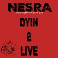 Dyin' 2 Live (feat. Mista Cane & Zilla) [Live] - Single - Nesra