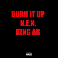Burn It Up (feat. King a.B.) - Single - N.E.N.