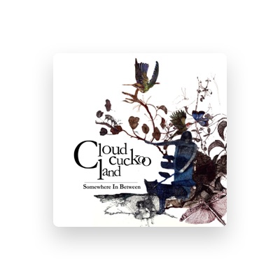 Listen to Cloud Cuckoo Land, watch music videos, read bio, see tour dates & more!