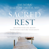 Sacred Rest - Dr. Saundra Dalton-Smith