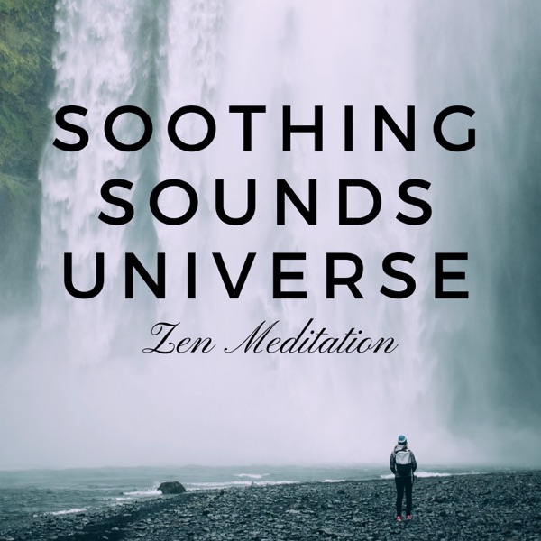 Soothing Sounds Universe: Zen Meditation, Total Relaxing Music