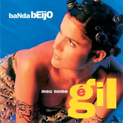 Meu Nome é Gil - Banda Beijo