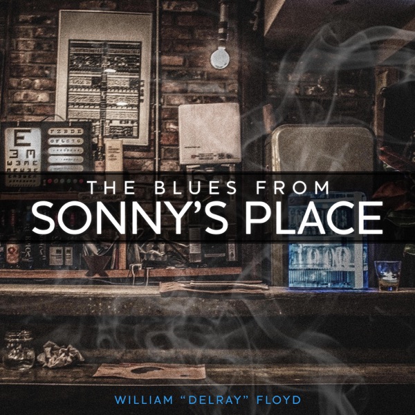 The Blues from Sonny's Place - EP - William Delray Floyd
