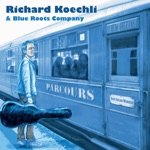 Richard Koechli & Blue Roots Company - I Got Life