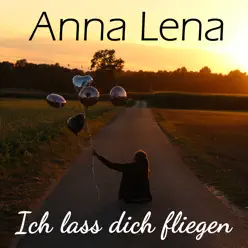 Ich lass dich fliegen - Single - Anna Lena Ich lass dich fliegen - Single - Anna Lena