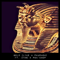 Gold (Like a Pharaoh) [feat. Zyme & Pok'chop] - Single - Raid Zero