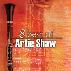 8 Best of Artie Shaw - Artie Shaw