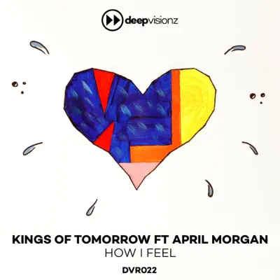 How I Feel (feat. April Morgan) [Sandy Rivera's Deluxe Mix] - Single - Kings of Tomorrow