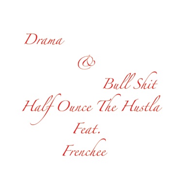 Drama & Bull Shit (feat. Frenche) - Single