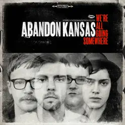 We're All Going Somewhere - EP - Abandon Kansas