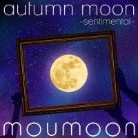 autumn moon -sentimental- - moumoon