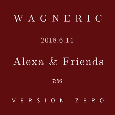Alexa And Friends - Wagneric | Shazam