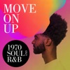 Move On Up: 1970 Soul and R&B