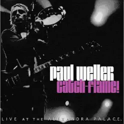 Catch-Flame! (Live At the Alexandra Palace, December 2005) - Paul Weller