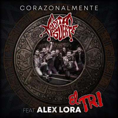 Corazonalmente (feat. Alex Lora) - Single - Maldita Suerte