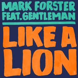 Mark Forster - Like a Lion (feat. Gentleman)