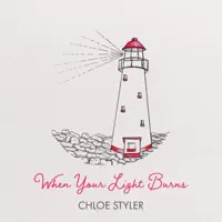 When Your Light Burns — Chloe Styler