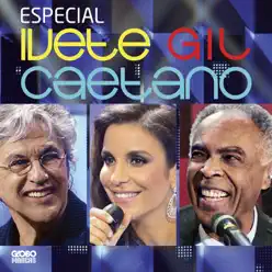 Especial Ivete, Gil E Caetano - Gilberto Gil