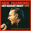 Hot August Night / NYC (Live from Madison Square Garden) - Neil Diamond