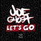 Let’s Go (feat. Kevin Acero) - Joe Ghost lyrics