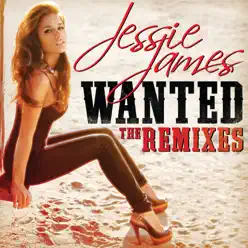 Wanted (The Remixes) - Jessie James