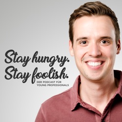 Stay hungry. Stay foolish. mit Robert Heineke | Der Podcast für Young Professionals