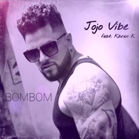 Bombom (feat. Karen K) - Single - Jojo Vibe